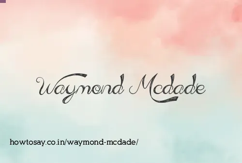Waymond Mcdade