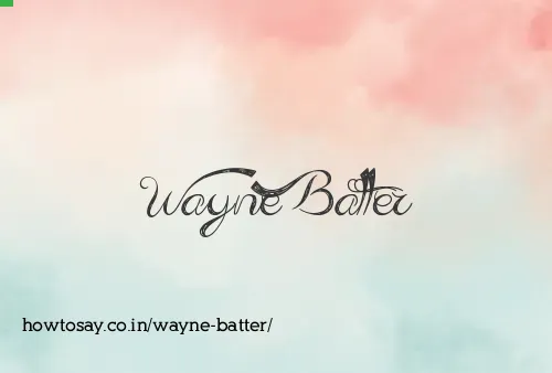 Wayne Batter