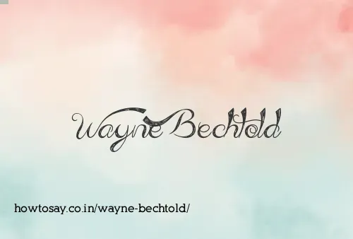 Wayne Bechtold