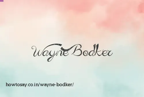 Wayne Bodker