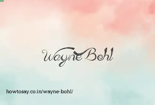 Wayne Bohl