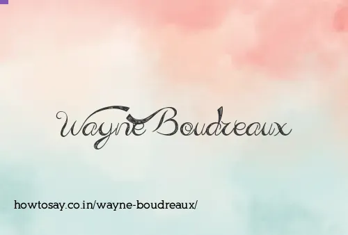 Wayne Boudreaux