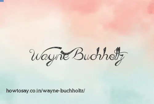 Wayne Buchholtz