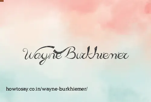 Wayne Burkhiemer