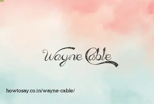 Wayne Cable