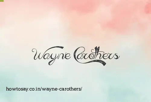Wayne Carothers