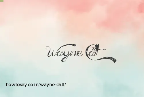Wayne Catt