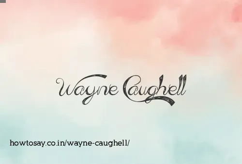 Wayne Caughell