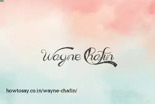 Wayne Chafin