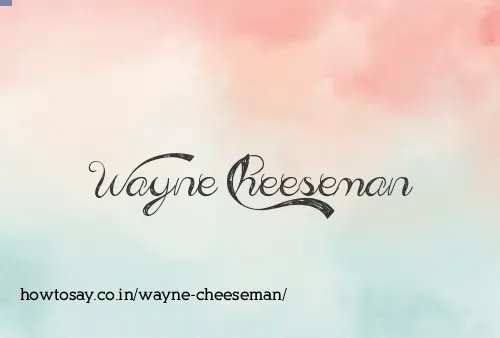 Wayne Cheeseman
