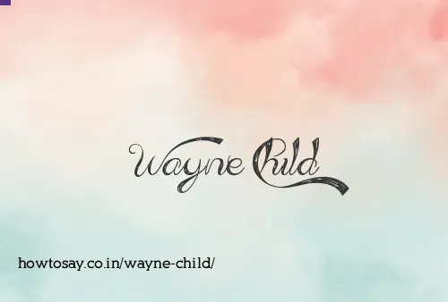 Wayne Child