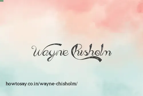 Wayne Chisholm