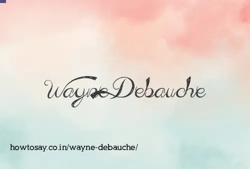 Wayne Debauche