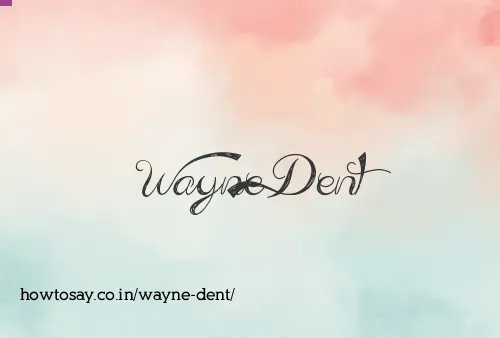 Wayne Dent