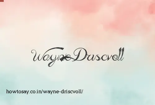 Wayne Driscvoll