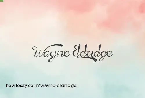 Wayne Eldridge