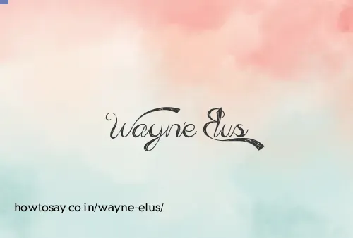 Wayne Elus