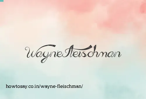 Wayne Fleischman