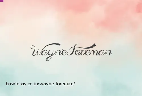 Wayne Foreman