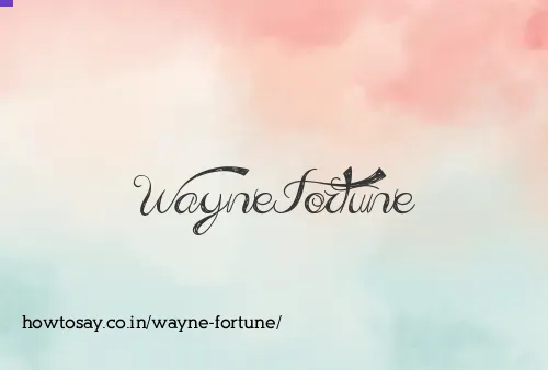 Wayne Fortune