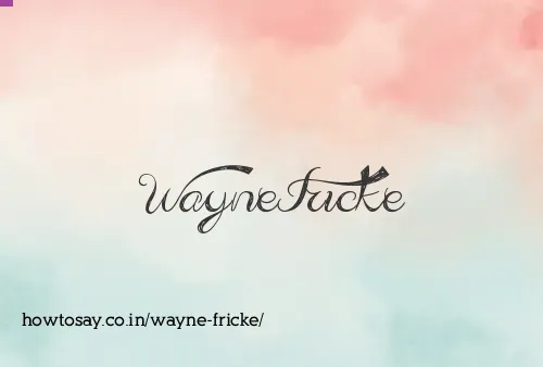 Wayne Fricke