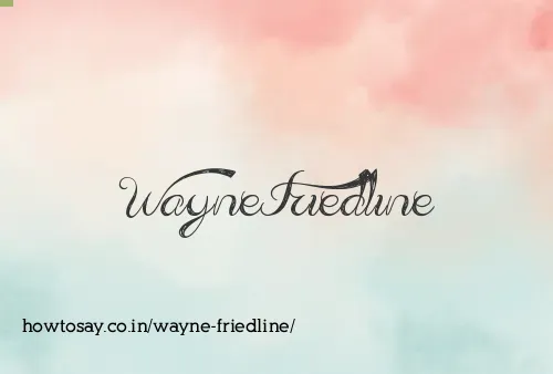Wayne Friedline