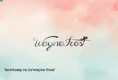 Wayne Frost