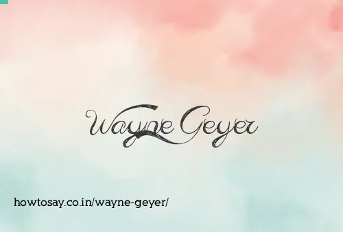 Wayne Geyer