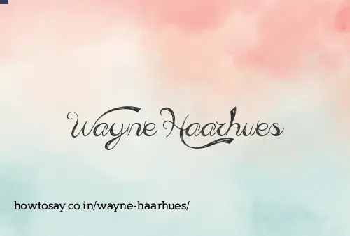 Wayne Haarhues