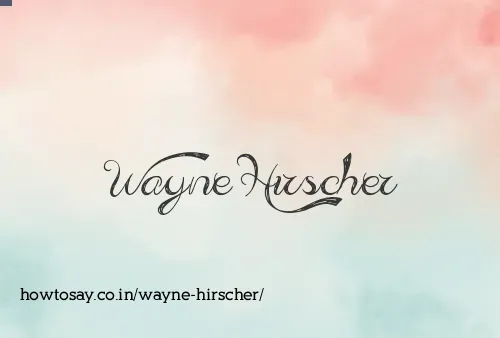 Wayne Hirscher