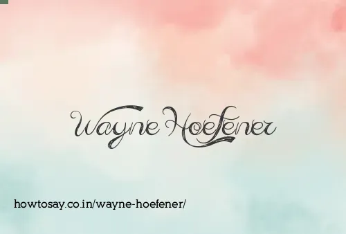 Wayne Hoefener