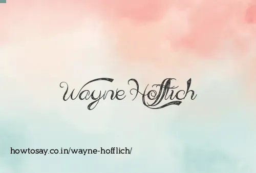 Wayne Hofflich