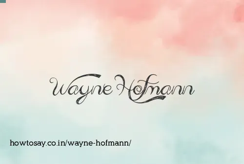 Wayne Hofmann