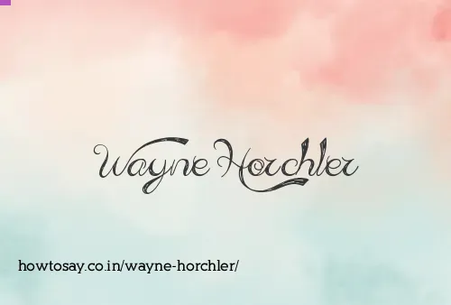 Wayne Horchler