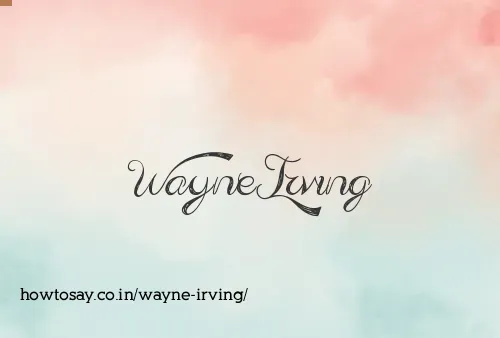 Wayne Irving