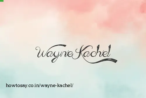 Wayne Kachel