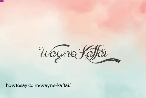 Wayne Kaffai