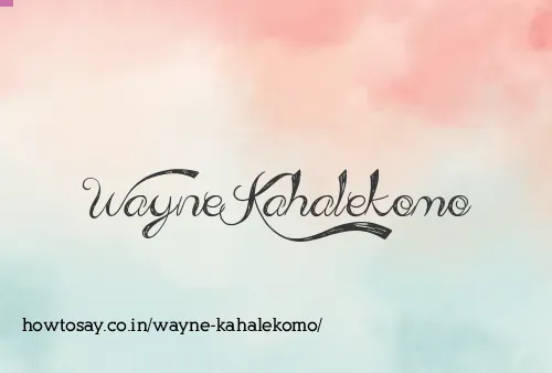 Wayne Kahalekomo