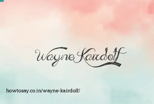 Wayne Kairdolf