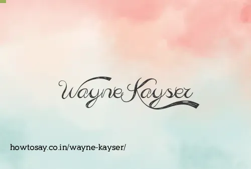 Wayne Kayser