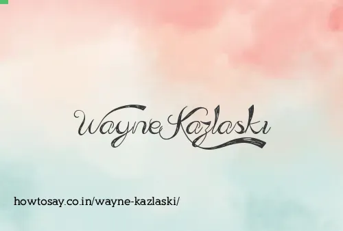 Wayne Kazlaski