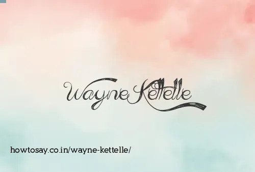 Wayne Kettelle
