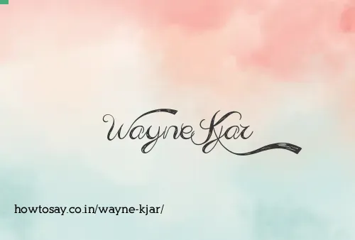 Wayne Kjar
