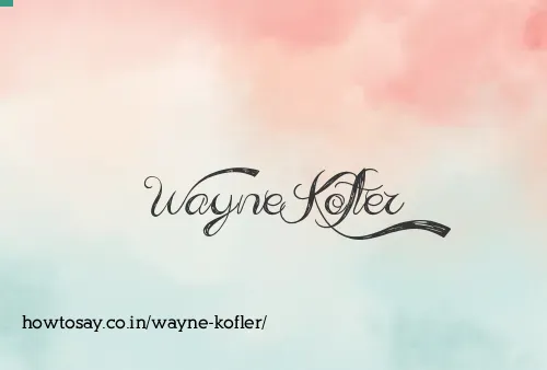 Wayne Kofler