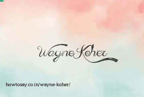 Wayne Koher