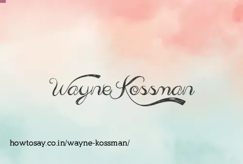 Wayne Kossman