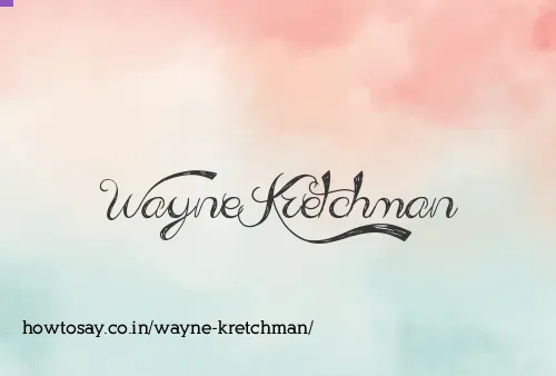 Wayne Kretchman