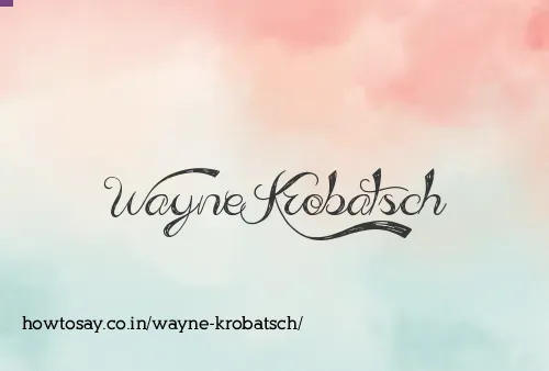 Wayne Krobatsch
