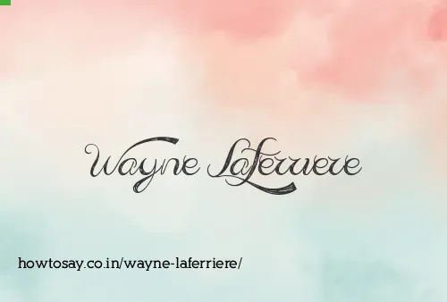 Wayne Laferriere