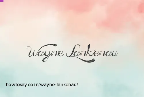 Wayne Lankenau
